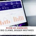 eCom Ad Agencies: Big Claims, Bigger Mistakes - Shaikh Khannan