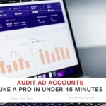 How to Audit New Ad Accounts in Under 45 Minutes - Shaikh Khannan