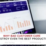 Why Bad Customer Care Can Destroy Even the Best Products - Shaikh Khannan