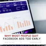 Why Most People Quit Facebook Ads Too Early